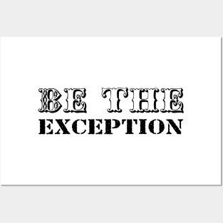 be the exception Posters and Art